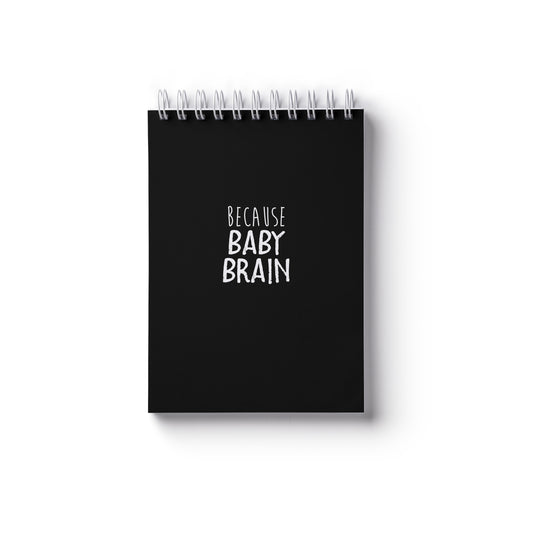 Because Baby Brain - A6 Notebook