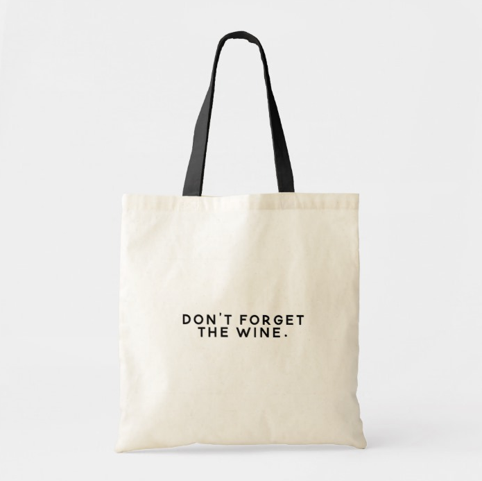 Don't Forget the Wine Tote Bag