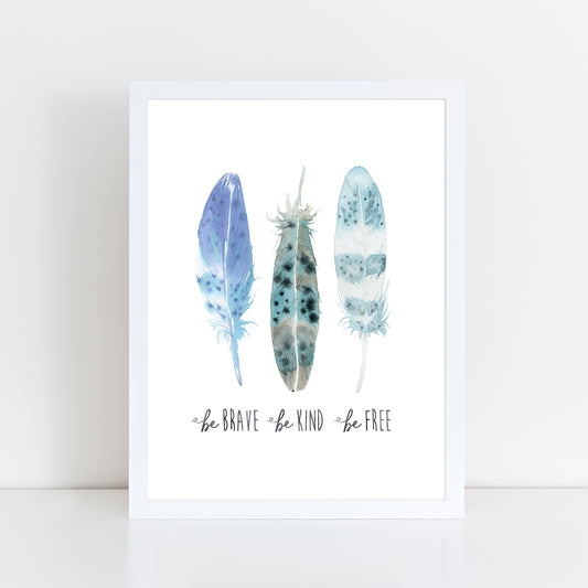 Blue Watercolour Feathers, Brave Kind & Free - Wall Art Print