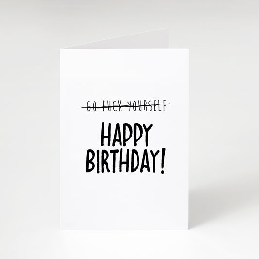 (Go Fuck Yourself) Happy Birthday - Greeting Card