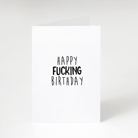 Happy Fucking Birthday - Greeting Card