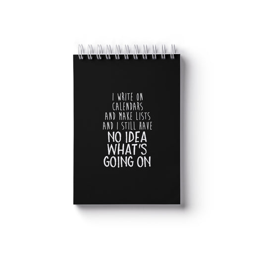 No Idea What's Going On - A6 Notebook