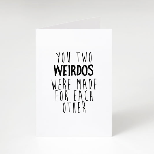 You Two Weirdos - Greeting Card
