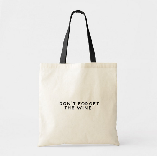 Don't Forget the Wine Tote Bag