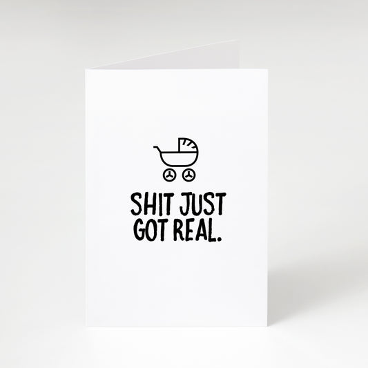 Shit Just Got Real - Greeting Card